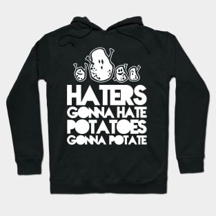 Haters gonna hate, Potatoes gonna potate Hoodie